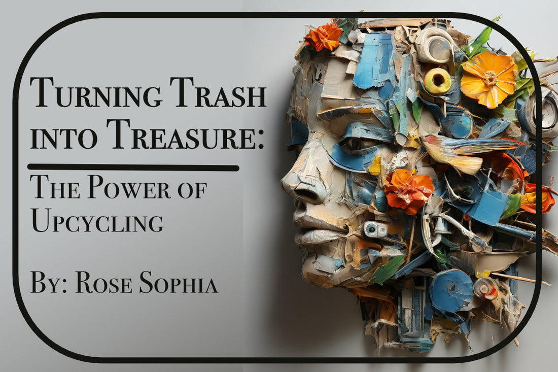 Turning Trash into Treasure: The Power of Upcycling