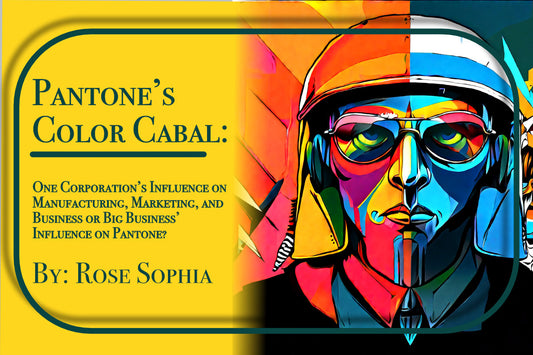 Pantone’s Color Cabal: One Corporation’s Influence on Manufacturing, Marketing, and Business or Big Business’ Influence on Pantone?